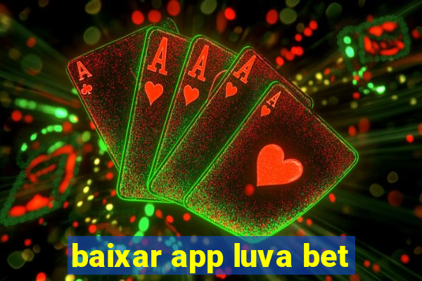 baixar app luva bet